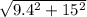 \sqrt{9.4^{2}+15^{2} }