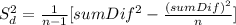 S_d^2= \frac{1}{n-1} [sumDif^2- \frac{(sumDif)^2}{n} ]