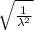\sqrt{\frac{1}{\lambda^{2}} }