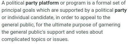 What is a party platform? A. the set of issues being debated in Congress at any given time B. all th