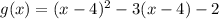 g(x)=(x-4)^2-3(x-4)-2
