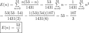 E(n)=\sum\limits_{n=0}^{53}{\dfrac{n(53-n)}{1431}}=\dfrac{53}{1431}\sum\limits_{n=0}^{53}{n}-\dfrac{1}{1431}\sum\limits_{n=0}^{53}{n^2}\\\\=\dfrac{53(53\cdot 54)}{1431(2)}-\dfrac{1(53)(54)(107)}{1431(6)}=53-\dfrac{107}{3}\\\\\boxed{E(n)=\dfrac{52}{3}}