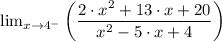 \lim_{x\rightarrow 4^{-}}\left (\dfrac{2\cdot x^{2}+13\cdot x+20}{x^{2}-5\cdot x+4}  \right )