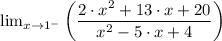 \lim_{x\rightarrow 1^{-}}\left (\dfrac{2\cdot x^{2}+13\cdot x+20}{x^{2}-5\cdot x+4}  \right )