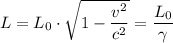 L = L_{0}\cdot \sqrt{1 -\dfrac{v^{2}}{c^{2}}}= \dfrac{L_{0}}{\gamma }