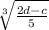 \sqrt[3]{\frac{2d-c}{5} }