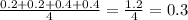 \frac{0.2+0.2+0.4+0.4}{4}=\frac{1.2}{4}=0.3