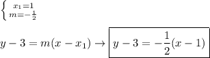 {\left \{ {{x_1=1} \atop {m=-\frac{1}{2} }} \right.}\\\\y-3=m(x-x_1)\rightarrow\boxed{y-3=-\frac{1}{2}(x-1)}