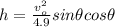 h = \frac{v_o^{2} }{4.9}sin\theta cos\theta
