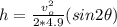 h = \frac{v_o^{2} }{2*4.9}(sin2\theta)\\