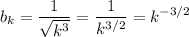 \displaystyle b_k = \frac{1}{\sqrt{k^3}} = \frac{1}{k^{3/2}} = k^{-3/2}