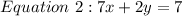 Equation\ 2: 7x + 2y = 7