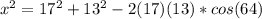x^2 = 17^2 + 13^2 - 2(17)(13)*cos(64)