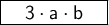 \large \boxed{\sf \ \ \ 3\cdot a \cdot b \ \ \ }