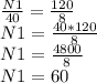 \frac{N1}{40} =\frac{120}{8} \\\ N1= \frac{40*120}{8} \\\ N1= \frac{4800}{8} \\\ N1= 60