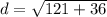 d = \sqrt{121 +36}