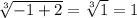 \sqrt[3]{-1 + 2} = \sqrt[3]{1}  = 1