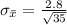 \sigma _{\= x}  =  \frac{2.8 }{\sqrt{35} }
