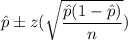 \hat{p}\pm z(\sqrt{\dfrac{\hat{p}(1-\hat{p})}{n}})