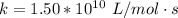 k  =  1.50 *10^{10} \ L /mol \cdot s