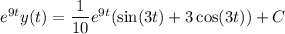 e^{9t}y(t)=\dfrac1{10}e^{9t}(\sin(3t)+3\cos(3t))+C