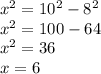 x^2=10^2-8^2\\x^2=100-64\\x^2=36\\x=6