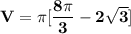 \mathbf{V = \pi [ \dfrac{8 \pi}{3} - 2\sqrt{3}]}
