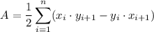 $A=\frac{1}{2} \sum_{i=1}^{n} (x_{i} \cdot y_{i+1}-y_{i} \cdot x_{i+1})$
