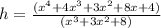 h=\frac{(x^4  + 4x^3  + 3x^2  + 8x + 4)}{(x^3  + 3x^2  + 8)}