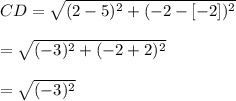 CD =  \sqrt{(2-5)^{2}+(-2-[-2])^{2}}\\\\    =  \sqrt{(-3)^{2}+(-2+2)^{2}}\\\\   = \sqrt{(-3)^{2}}