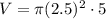 V=\pi (2.5)^2 \cdot 5