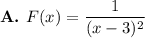 \textbf{A. }F(x)=\dfrac{1}{(x-3)^2}
