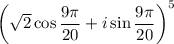 \left(\sqrt{2}\cos \dfrac{9\pi}{20}+i\sin\dfrac{9\pi}{20}\right)^5
