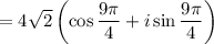 =4\sqrt{2}\left(\cos \dfrac{9\pi}{4}+i\sin\dfrac{9\pi}{4}\right)