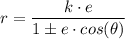 r = \dfrac{k \cdot e}{1\pm e \cdot cos (\theta)}