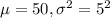 \mu=50, \sigma^{2} = 5^{2}