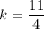 k=\dfrac{11}{4}