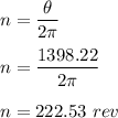 n=\dfrac{\theta}{2\pi}\\\\n=\dfrac{1398.22}{2\pi}\\\\n=222.53\ rev