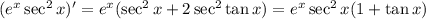 (e^x\sec^2x)'=e^x(\sec^2x+2\sec^2\tan x)=e^x\sec^2x(1+\tan x)