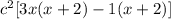 c^2[3x(x+2)-1(x+2)]