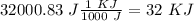 32000.83~J\frac{1~KJ}{1000~J}=32~KJ