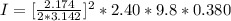 I =  [ \frac{2.174}{2 * 3.142 } ]^2 *   2.40*  9.8 * 0.380