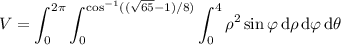 V=\displaystyle\int_0^{2\pi}\int_0^{\cos^{-1}((\sqrt{65}-1)/8)}\int_0^4\rho^2\sin\varphi\,\mathrm d\rho\,\mathrm d\varphi\,\mathrm d\theta