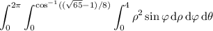 \displaystyle\int_0^{2\pi}\int_0^{\cos^{-1}((\sqrt{65}-1)/8)}\int_0^4\rho^2\sin\varphi\,\mathrm d\rho\,\mathrm d\varphi\,\mathrm d\theta