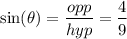 $\sin(\theta)=\frac{opp}{hyp} = \frac{4}{9} $