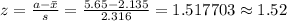 z=\frac{a-\bar x}{s}=\frac{5.65-2.135}{2.316}=1.517703\approx 1.52