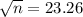 \sqrt{n}=23.26