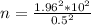 n  =  \frac{1.96^2 * 10 ^2}{0.5^2}