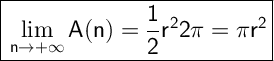\Large \boxed{\sf  \lim_{n\rightarrow +\infty} A(n)=\dfrac{1}{2}r^22\pi=\pi r^2 }
