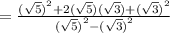 =   \frac{ {( \sqrt{5} )}^{2}  + 2( \sqrt{5} )( \sqrt{3}) +  {( \sqrt{3}) }^{2}  }{ {( \sqrt{5}) }^{2} -  { (\sqrt{3} )}^{2}  }
